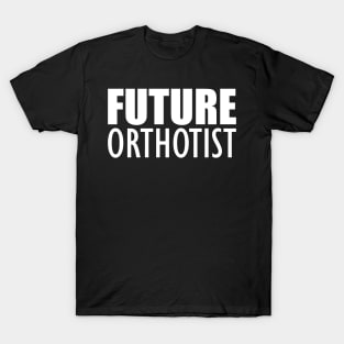 Future Orthotist T-Shirt